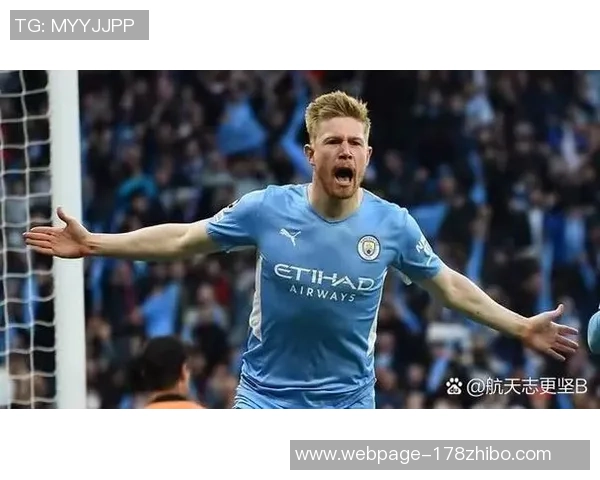 德布劳内引领曼城新篇章展现足球艺术与团队精神的完美结合 德布劳内引领曼城新篇章展现足球艺术与团队精神的完美结合